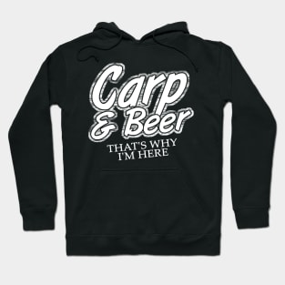 Fishing Carp And Beer That's Why I'm Here Hoodie